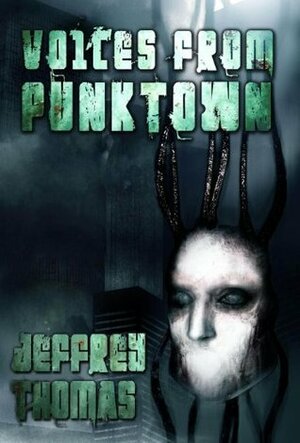 Voices From Punktown by Travis Anthony Soumis, Jeffrey Thomas