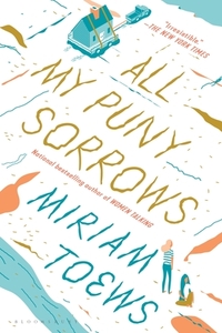 All My Puny Sorrows by Miriam Toews