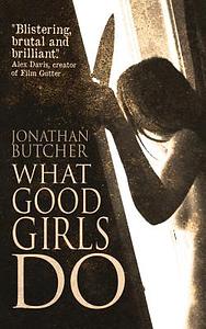 What Good Girls Do by Jonathan Butcher