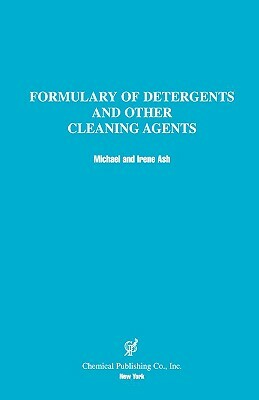 Formulary of Detergents & Other Cleaning Agents by Irene Ash, Michael Ash