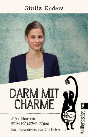 Darm mit Charme. Alles über ein unterschätztes Organ by Giulia Enders