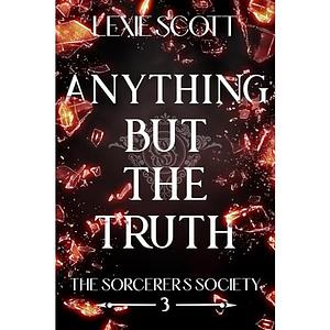 Anything But the Truth by Lexie Scott