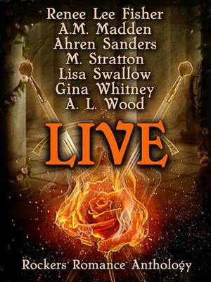 LIVE: Rockers Romance Anthology by A.M. Madden, Lisa Swallow, Gina Whitney, Ahren Sanders, A.L. Wood, M. Stratton, Renee Lee Fisher