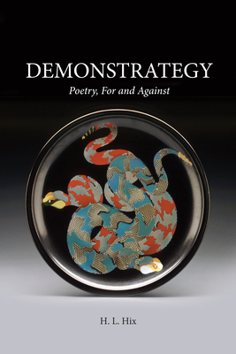 Demonstrategy: Poetry, for and Against by H. L. Hix
