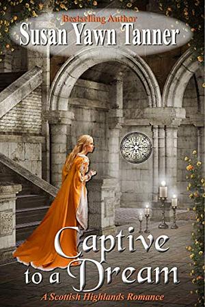 Captive to a Dream by Susan Y. Tanner