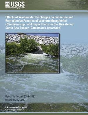 Effects of Wastewater Discharges on Endocrine and Reproductive Function of Western Mosquitofish (Gambusia spp.) and Implications for the Threatened Sa by U. S. Department of the Interior