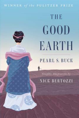 The Good Earth (Graphic Adaptation) by Pearl S. Buck