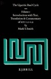 The Ugaritic Baal Cycle: Introduction With Text, Translationand Commentary of Ktu 1.1.-1.2 ( Vol.1 ) (Supplements to Vigiliae Christianae) by Mark S. Smith