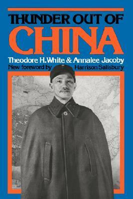 Thunder Out of China by Theodore H. White, Annalee Jacoby