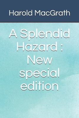 A Splendid Hazard: New special edition by Harold Macgrath