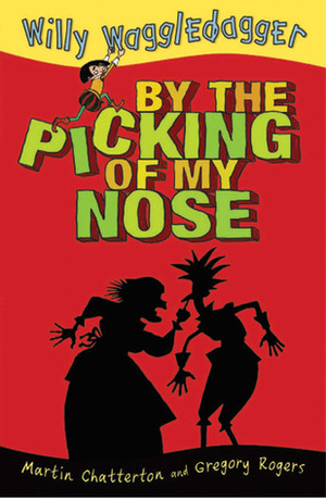 By the Picking of My Nose by Gregory Rogers, Martin Ed Chatterton