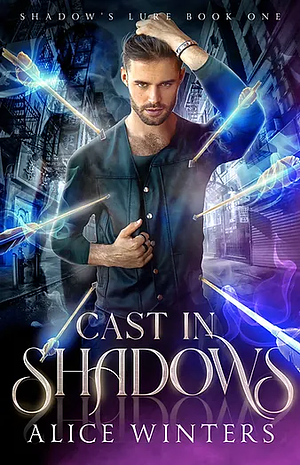 Cast in Shadows by Alice Winters