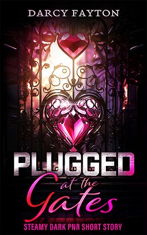 Plugged at the Gates by Darcy Fayton