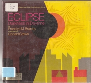 Eclipse: Darkness in Daytime (Let's-Read-and-Find-Out Science Book) by Donald Crews, Franklyn M. Branley