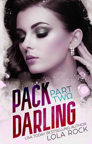 Pack Darling: Part Two by Lola Rock