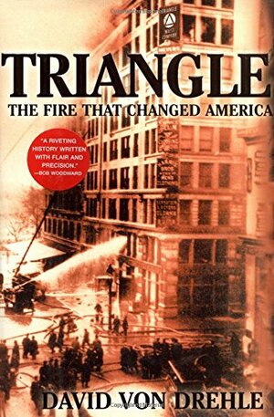 Triangle: The Fire That Changed America by David von Drehle