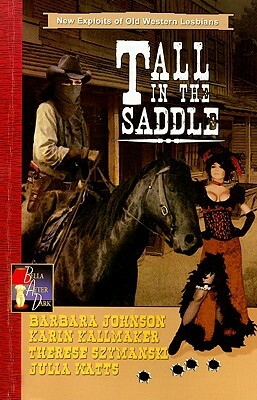 Tall in the Saddle by Karin Kallmaker, Therese Szymanski, Barbara Johnson