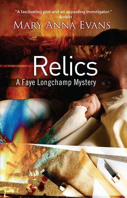 Relics: A Faye Longchamp Mystery by Mary Anna Evans