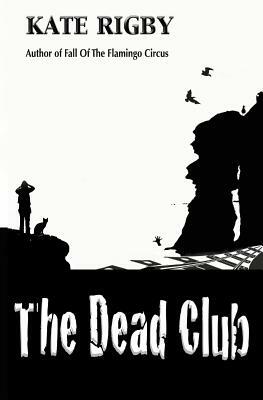 The Dead Club by Kate Rigby