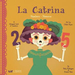 La Catrina: Numbers/Numeros by Ariana Stein, Patty Rodríguez