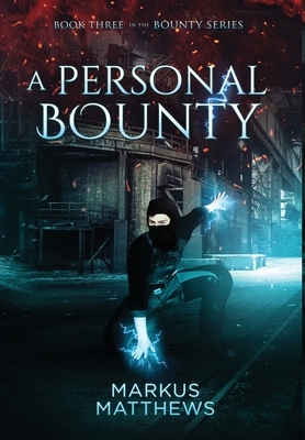 A Personal Bounty: Book Three in the Bounty series by Markus Matthews