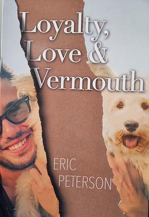 Loyalty, Love, & Vermouth by Eric Peterson