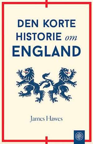 Den korte historie om England by James Hawes