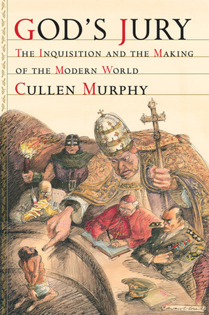 God's Jury: The Inquisition and the Making of the Modern World by Cullen Murphy