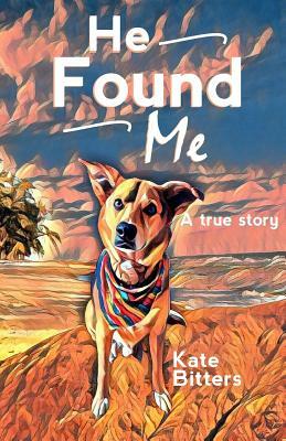 He Found Me by Kate Bitters