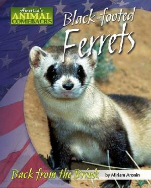 Black-Footed Ferrets: Back from the Brink by Miriam Aronin