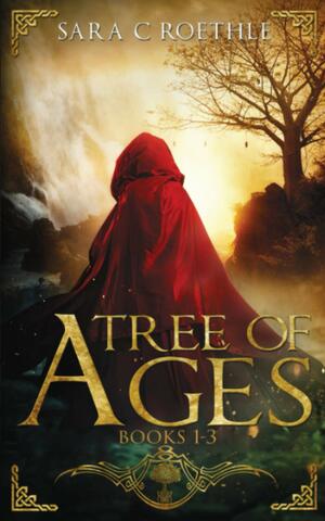 Tree of Ages: Books 1-3 by Sara C. Roethle