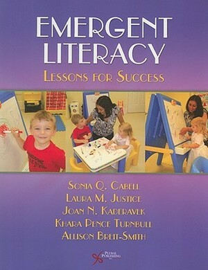 Emergent Literacy: Lessons For Success (Emergent And Early Literacy) by Allison Breit-Smith, Joan Kaderavek, Khara Pence Turnbull, Laura M. Justice, Sonia Q. Cabell
