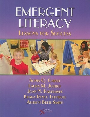 Emergent Literacy: Lessons For Success (Emergent And Early Literacy) by Allison Breit-Smith, Khara Pence Turnbull, Laura M. Justice, Sonia Q. Cabell, Joan Kaderavek