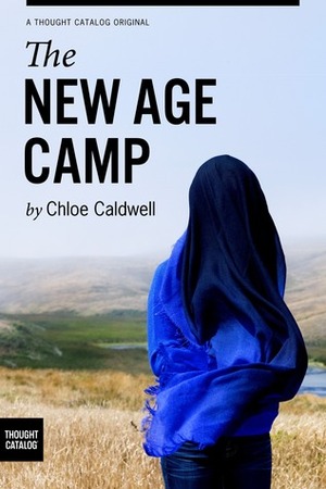 The New Age Camp by Chloe Caldwell
