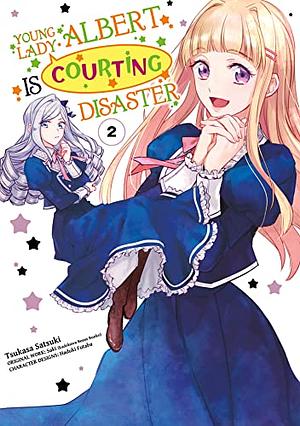 Young Lady Albert Is Courting Disaster (Manga) Volume 2 by Tsukasa Satsuki, Saki