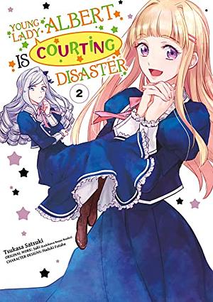 Young Lady Albert Is Courting Disaster (Manga) Volume 2 by Saki, Tsukasa Satsuki