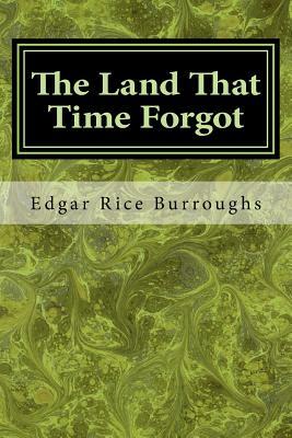 The Land That Time Forgot by Edgar Rice Burroughs