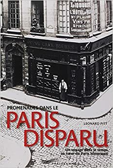 Promenades dans le Paris Disparu by Leonard Pitt