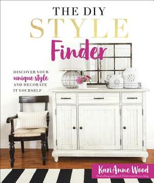 The DIY Style Finder: Discover Your Unique Style and Decorate It Yourself by Karianne Wood