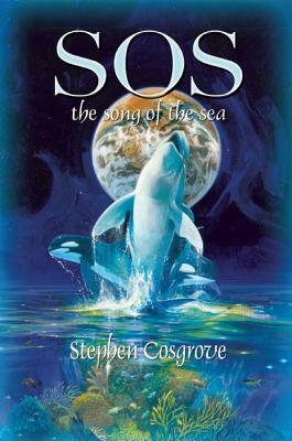 Sos: The Song of the Sea by Stephen Cosgrove