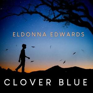 Clover Blue by Eldonna Edwards