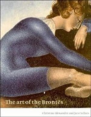 The Art of the Brontës by Christine Alexander, Jane Sellars