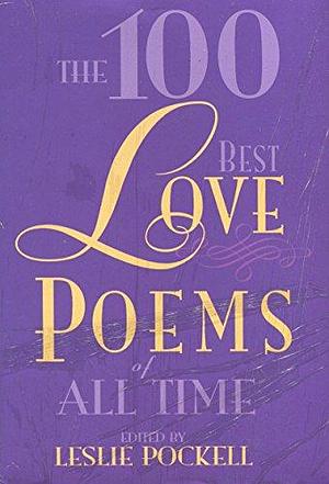 The 100 Best Love Poems of All Time Large Print Edition by Leslie Pockell, Leslie Pockell