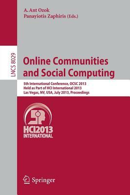 Online Communities and Social Computing: 5th International Conference, Ocsc 2013, Held as Part of Hci International 2013, Las Vegas, Nv, Usa, July 21- by 