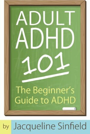 Adult ADHD 101 by Jacqueline Sinfield