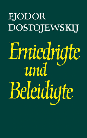 Erniedrigte und Beleidigte by Fyodor Dostoevsky