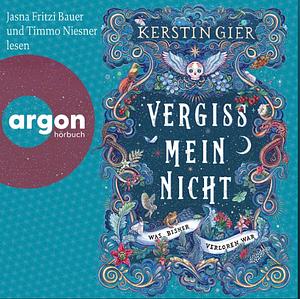 Vergissmeinnicht - Was bisher verloren war  by Kerstin Gier