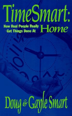 TimeSmart: How Real People Really Get Things Done at Home by Gayle Smart, Doug Smart