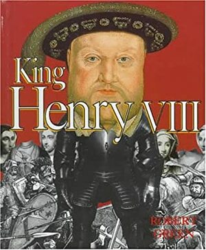 King Henry VIII by Robert Green