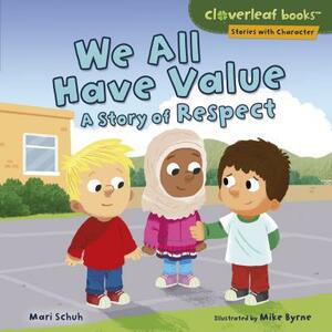 We All Have Value by Mari Schuh